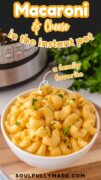 Macaroni and Cheese in the Instant Pot is shown in an overhead shot and in a white bowl.