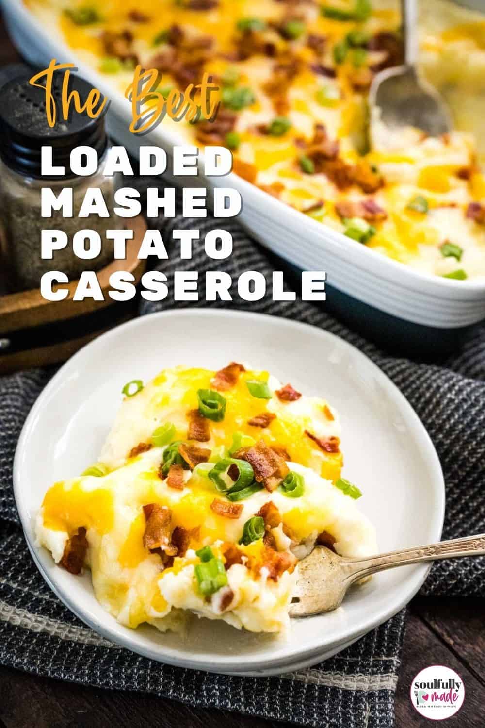 Loaded Mashed Potato Casserole - Soulfully Made