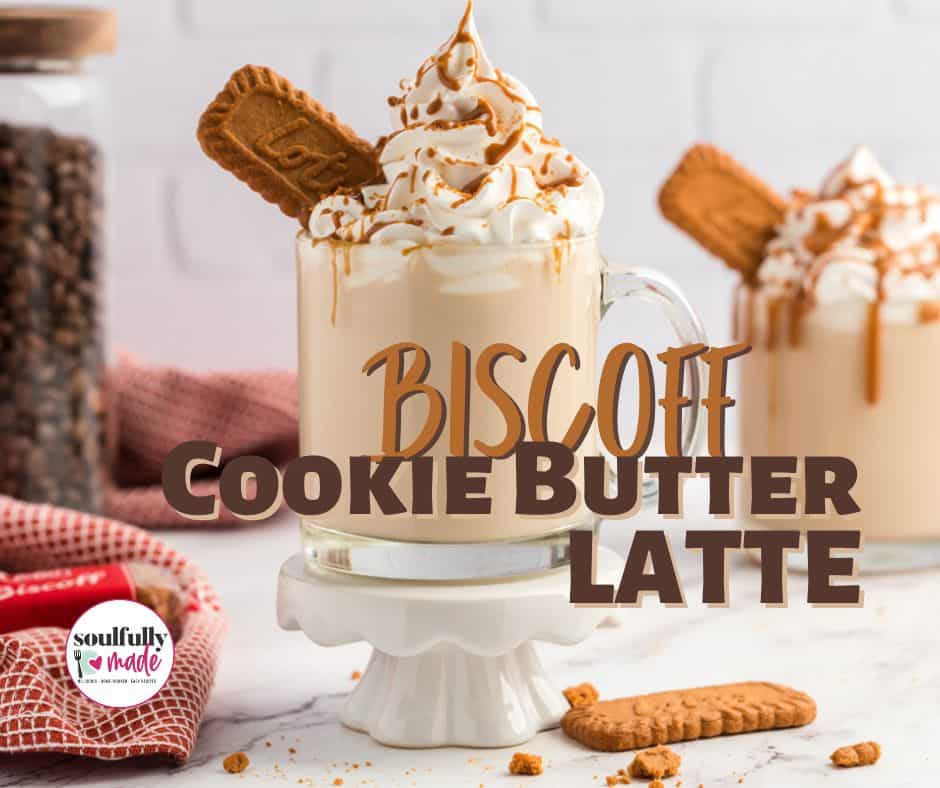 Biscoff Cookie Butter Latte - Soulfully Made