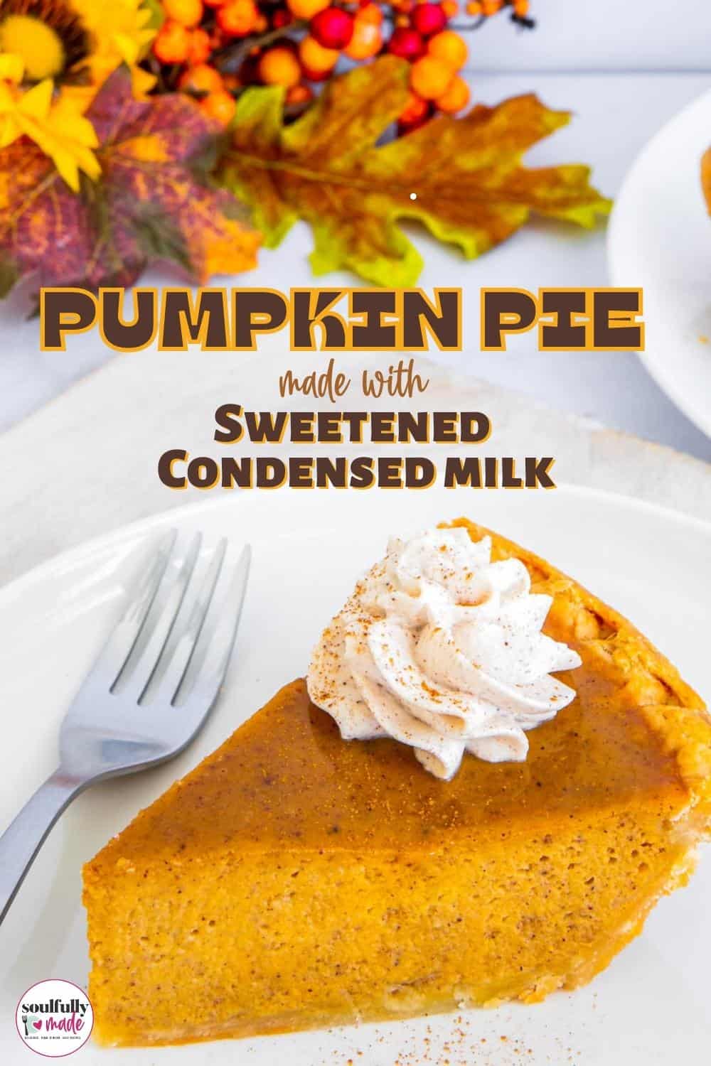 Pumpkin Pie with Sweetened Condensed Milk - Soulfully Made