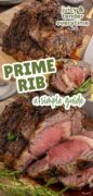 Juicy and tender every time, a simple guide to making Prime Rib with the image of a sliced roast and the crust.