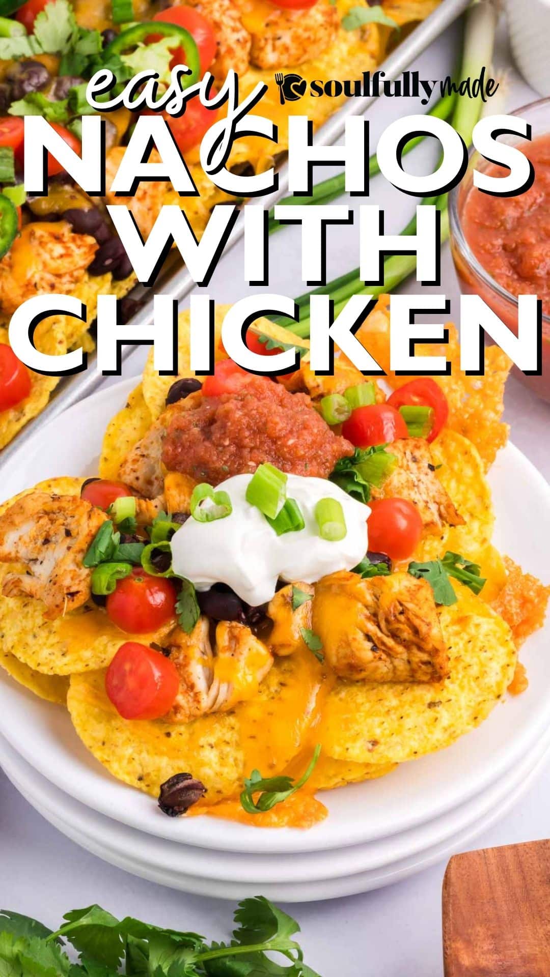 Loaded Chicken Nachos Recipe - Soulfully Made