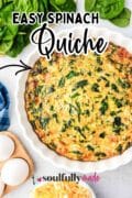 Easy Spinach Quiche recipe image of the whole pie plate full.
