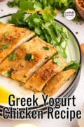 Greek Yogurt Chicken Recipe pin featuring a plate of the chicken sliced and garnished.