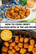 How to cook salmon bites in the air fryer 2 image collage pin.