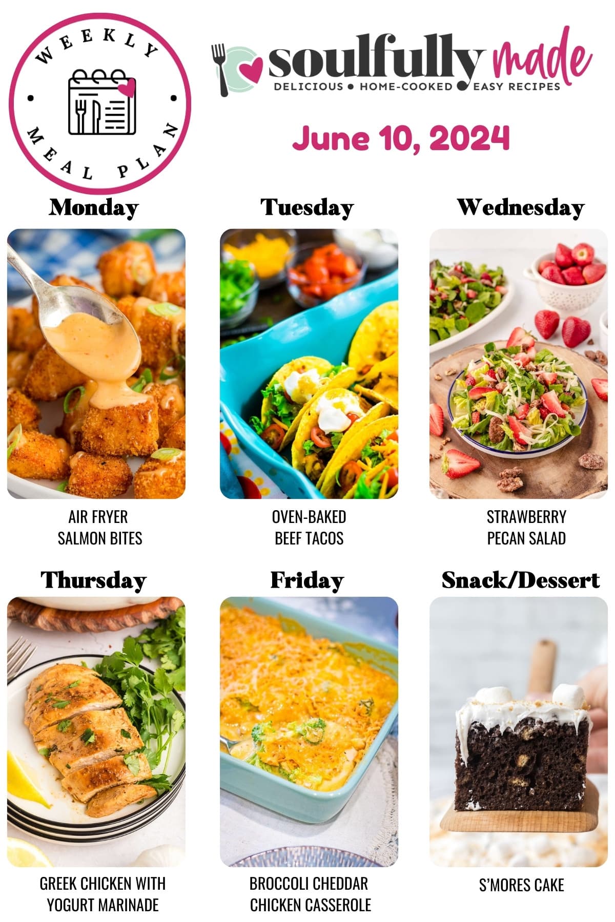 Weekly meal plan for June 10, 2024 including air fryer salmon bites, oven-baked beef tacos, strawberry pecan salad, greek chicken, broccoli chicken casserole and s'mores cake.