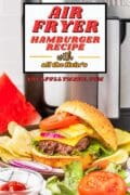 Graphic image of the Air Fryer Hamburger Recipe featuring the burger on a bun with all the fixings!