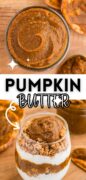 A 2 image collage of homemade pumpkin butter witht he top featuring a jar full and the bottom image is a parfait with the butter.