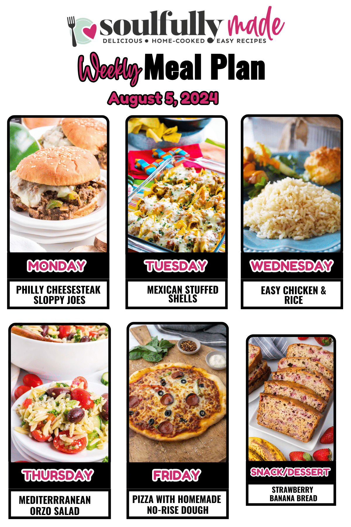 A graphic collage image showing Soulfully Made's weekly meal plan for August 5, 2024; including Philly, cheesesteaks sloppy Joe's, Mexican stuffed shells, easy chicken and rice Mediterranean orzo salad pizza with homemade rice, pizza dough, and strawberry banana bread.