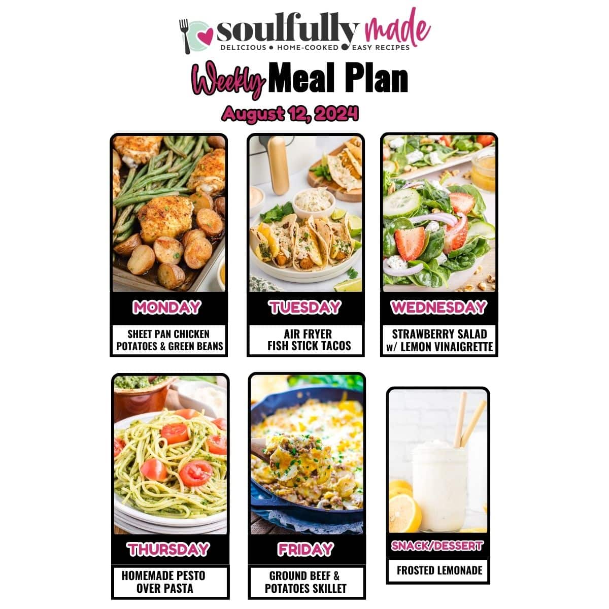 Soulfully Made weekly meal plan for August 12, 2024, including sheet pan chicken, air fryer fish stick tacos, strawberry salad, pesto pasta, ground beef skillet with potatoes, and frosted lemonade for a snack.