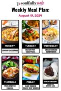 Soulfully Made's weekly meal plan for August 19, 2024 that includes cowboy casserole, taco pasta in the instant pot, chicken salad sandwiches, pizza stuffed chicken, slow cooker roast beef debris with gravy and chocolate brownie cake.