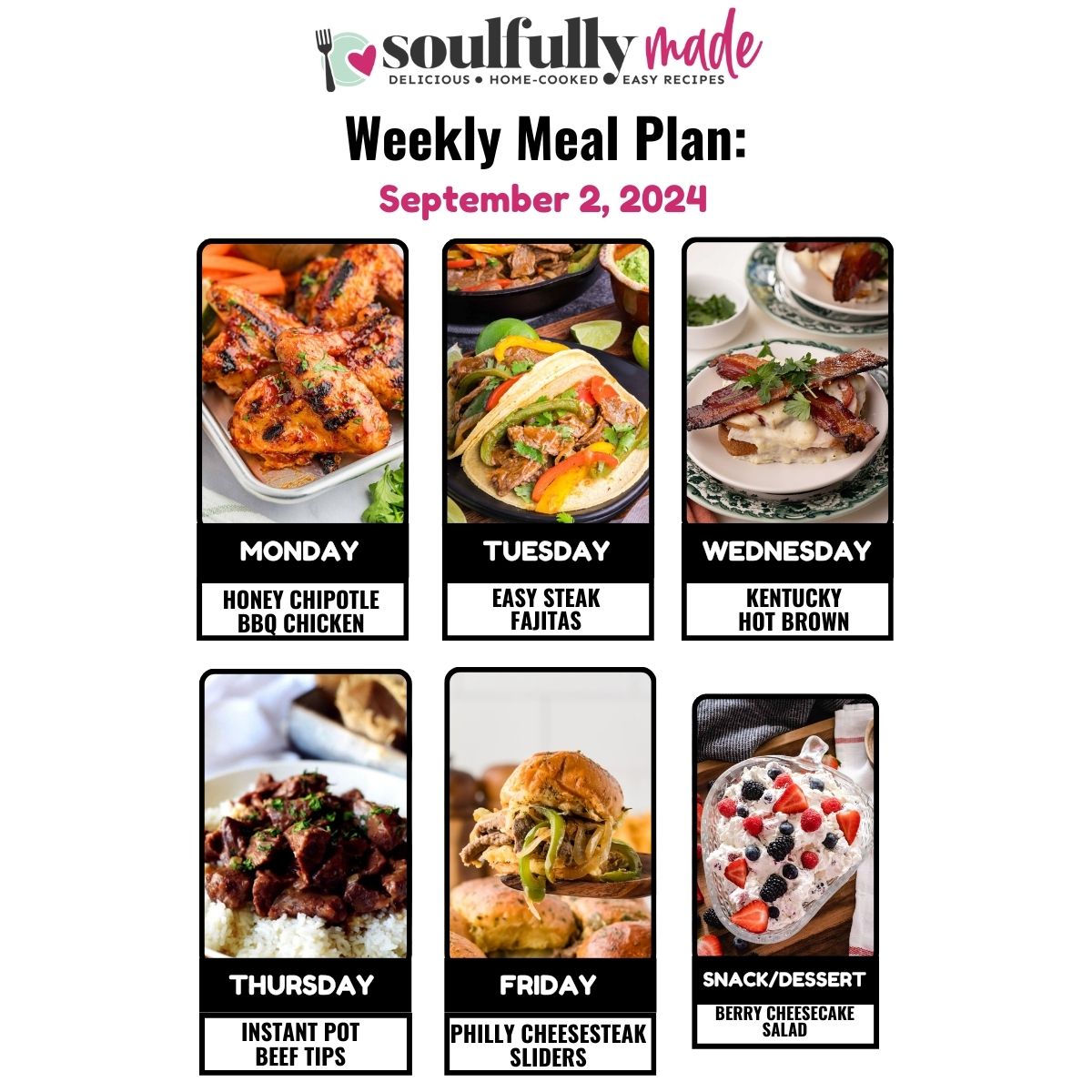 Soulfully Made Weekly meal pan plan collage for September 2, 2024, including honey chipotle bbq barbecue chicken, easy steak fajitas, Kentucky hot browns, instant pot beef tips, Philly cheesesteak sliders, and berry cheesecake salad.