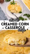 The ultimate creamed corn casserole recipe 2 image collage.