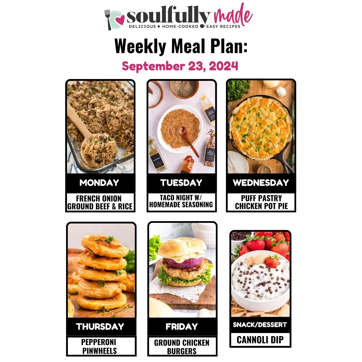 Soulfully Made Weekly Meal Plan for September 23, 2024 including french onion ground beef and rice casserole, taco night, puff pastry chicken pot pie, pepperoni pinwheels, chicken burgers, and cannoli dip.