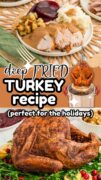 Deep Fried Turkey Recipe is featured in a 3 image collage with a plate full, the fryer image, and the turkey resting on a bed of greens.