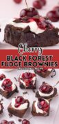 Cherry Black Forest Fudge Brownies are shown topped with whipped cream and cherries in a two image collage.