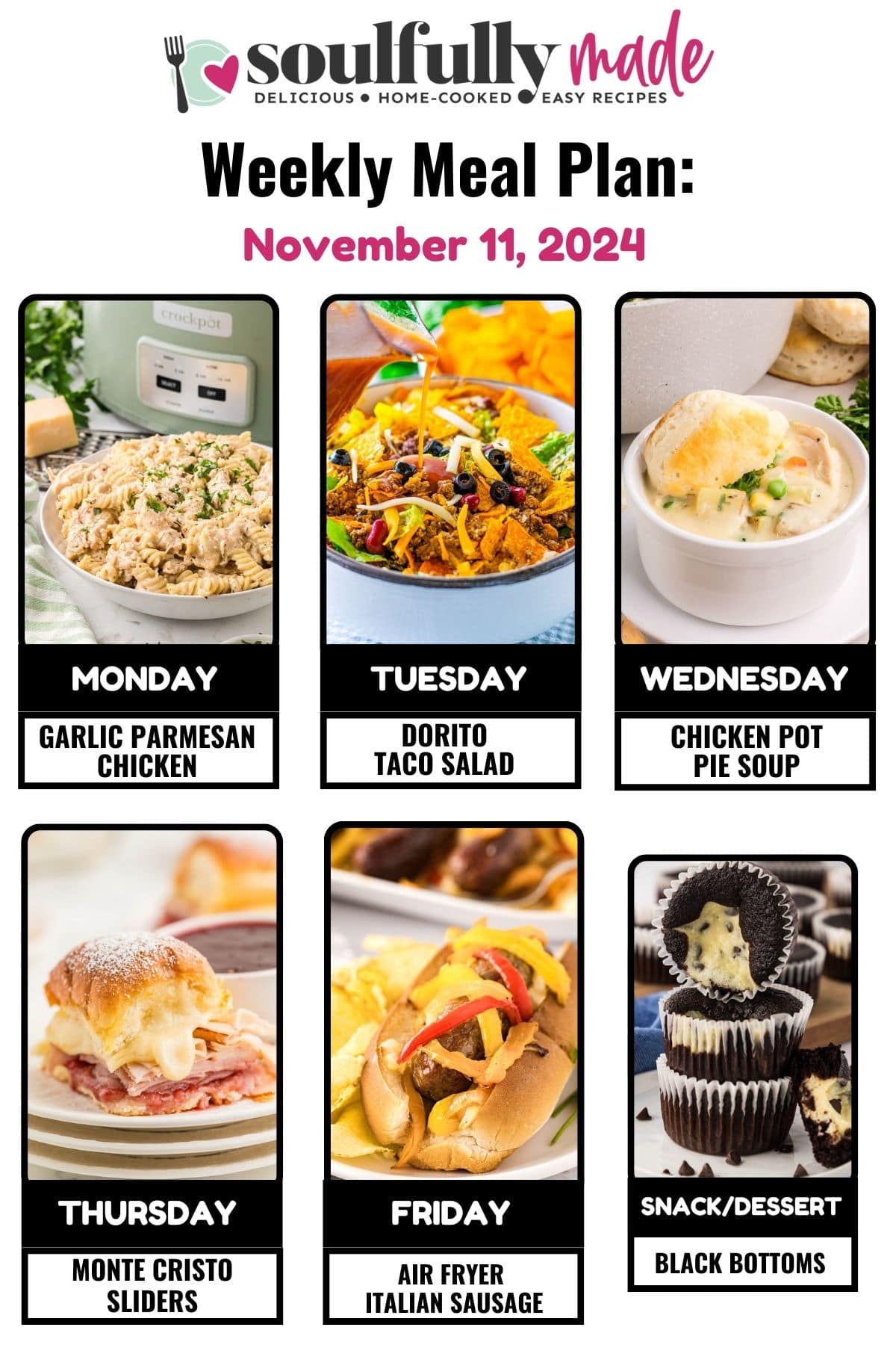 Soulfully Weekly Meal plan November 11, 2024 graphic image displaying the meals for the week, garlic Parmesan chicken pasta, Dorito taco salad, chicken pot pie soup, Monte Cristo sliders, air fryer Italian sausage, and black bottom cupcakes.