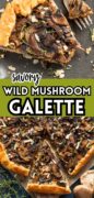 Savory wild mushroom galette is shown in a two image collage with a slice and the whole pie.