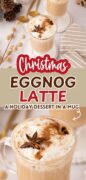 Christmas Eggnog Latte is pictured here in two glass much topped with garnishes and with a tan and white tea towel.