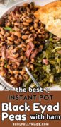 The Best Instant Pot Black Eyed Peas recipe with bacon image of the plate filled with greens and cornbread on the side.