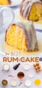 The Best Rum Cake recipe is shown in a two image collage with a slice on the top and the ingredients on the bottom.