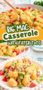 Big Mac Casserole with tater tots is in the baking dish with the tots placed in a circle going into the center of the pan and served on a plate in this 2 image collage.